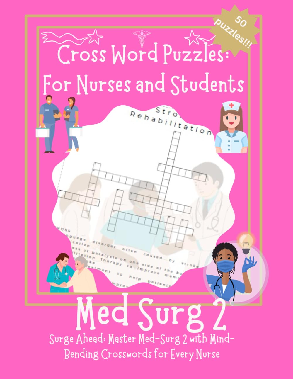 Cross Word Puzzles: for Nurses and Students: Med Surg 2: Surge Ahead: Master Med-Surg 2 with Mind-Bending Crosswords for Every Nurse
