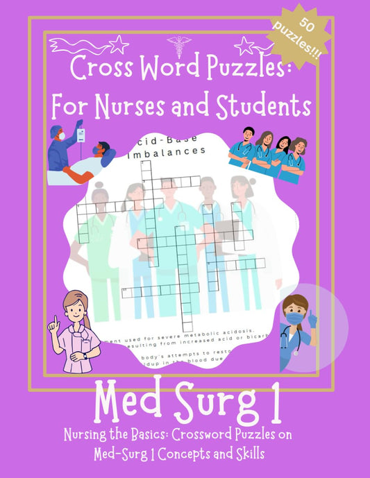 Cross Word Puzzles: for Nurses and Students: Med Surg 1: Nursing the Basics: Crossword Puzzles on Med-Surg 1 Concepts and Skills